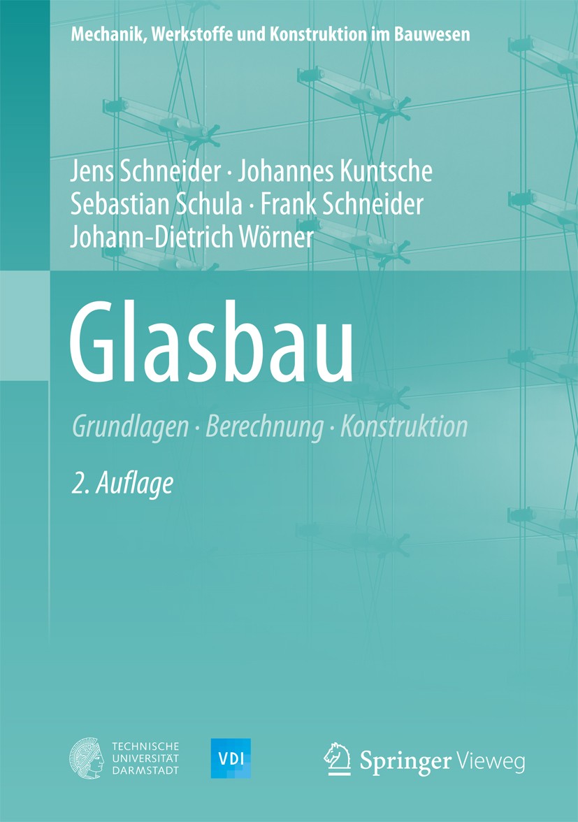 Titlebook: Glasbau; Grundlagen, Berechnu Jens Schneider,Johannes Kuntsche,Johann-Dietrich W Book 2016Latest edition Springer-Verlag Berlin Heidelberg Titlebook: Glasbau; Grundlagen, Berechnu Jens Schneider,Johannes Kuntsche,Johann-Dietrich W Book 2016Latest edition Springer-Verlag Berlin Heidelberg