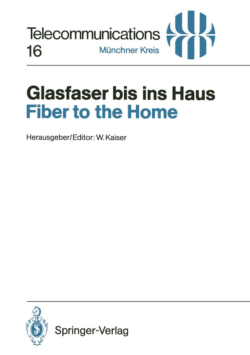 Titlebook: Glasfaser bis ins Haus / Fiber to the Home; Vorträge des am 14./ Wolfgang Kaiser Conference proceedings 1991 Springer-Verlag Berlin, Heidel Titlebook: Glasfaser bis ins Haus / Fiber to the Home; Vorträge des am 14./ Wolfgang Kaiser Conference proceedings 1991 Springer-Verlag Berlin, Heidel