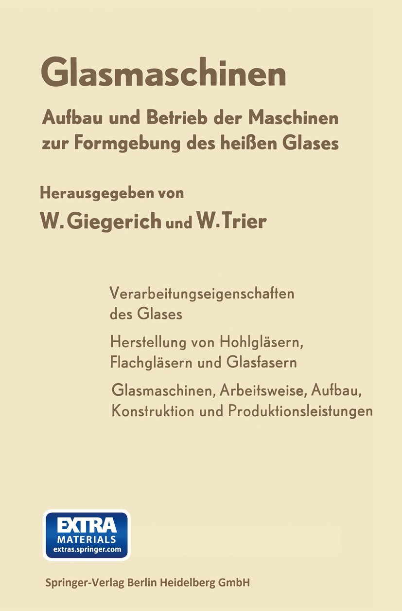 Titlebook: Glasmaschinen; Aufbau und Betrieb d H. Albrecht,K. Becker,R. Wille Book 1964 Springer-Verlag Berlin Heidelberg 1964 Druck.Entwicklung.Entwu Titlebook: Glasmaschinen; Aufbau und Betrieb d H. Albrecht,K. Becker,R. Wille Book 1964 Springer-Verlag Berlin Heidelberg 1964 Druck.Entwicklung.Entwu