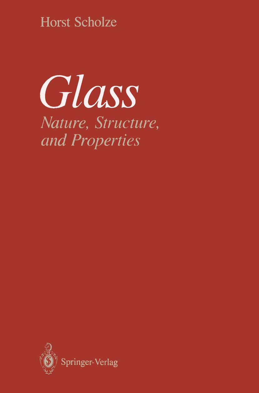Titlebook: Glass; Nature, Structure, a Horst Scholze Book 19911st edition Springer-Verlag New York, Inc. 1991 deformation.development.fatigue.fracture Titlebook: Glass; Nature, Structure, a Horst Scholze Book 19911st edition Springer-Verlag New York, Inc. 1991 deformation.development.fatigue.fracture
