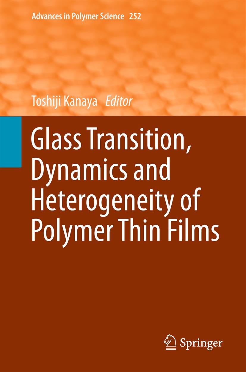 Titlebook: Glass Transition, Dynamics and Heterogeneity of Polymer Thin Films; Toshiji Kanaya Book 2013 Springer-Verlag Berlin Heidelberg 2013 Aging Titlebook: Glass Transition, Dynamics and Heterogeneity of Polymer Thin Films; Toshiji Kanaya Book 2013 Springer-Verlag Berlin Heidelberg 2013 Aging
