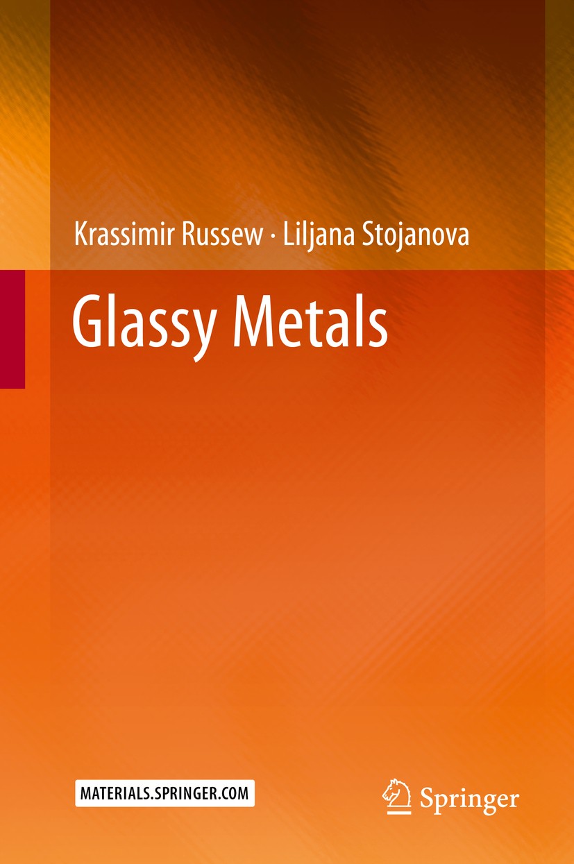 Titlebook: Glassy Metals; Krassimir Russew,Liljana Stojanova Book 2016 Springer-Verlag Berlin Heidelberg 2016 Amorphous.Free Volume Model.Glassy Meta Titlebook: Glassy Metals; Krassimir Russew,Liljana Stojanova Book 2016 Springer-Verlag Berlin Heidelberg 2016 Amorphous.Free Volume Model.Glassy Meta