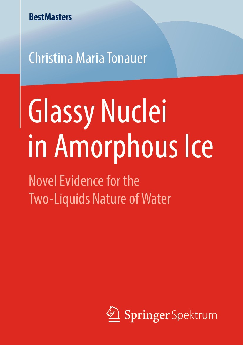 Titlebook: Glassy Nuclei in Amorphous Ice; Novel Evidence for t Christina Maria Tonauer Book 2019 Springer Fachmedien Wiesbaden GmbH, part of Springer Titlebook: Glassy Nuclei in Amorphous Ice; Novel Evidence for t Christina Maria Tonauer Book 2019 Springer Fachmedien Wiesbaden GmbH, part of Springer