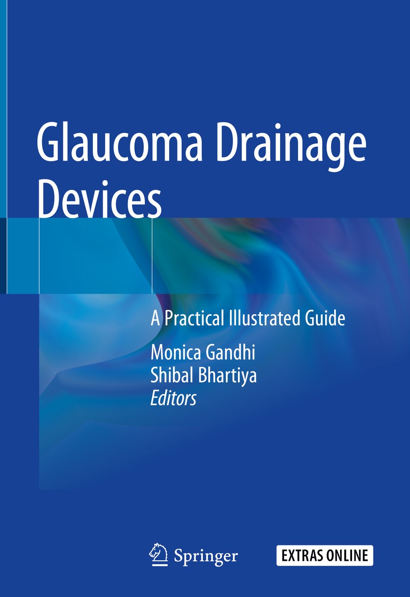 Titlebook: Glaucoma Drainage Devices; A Practical Illustra Monica Gandhi,Shibal Bhartiya Book 2019 Springer Nature Singapore Pte Ltd. 2019 Surgical te Titlebook: Glaucoma Drainage Devices; A Practical Illustra Monica Gandhi,Shibal Bhartiya Book 2019 Springer Nature Singapore Pte Ltd. 2019 Surgical te