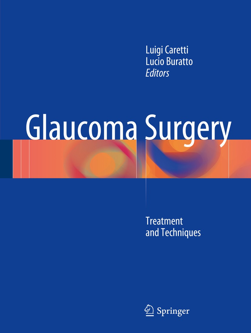 Titlebook: Glaucoma Surgery; Treatment and Techni Luigi Caretti,Lucio Buratto Book 2018 Springer International Publishing AG 2018 Micro-Invasive Glauc Titlebook: Glaucoma Surgery; Treatment and Techni Luigi Caretti,Lucio Buratto Book 2018 Springer International Publishing AG 2018 Micro-Invasive Glauc