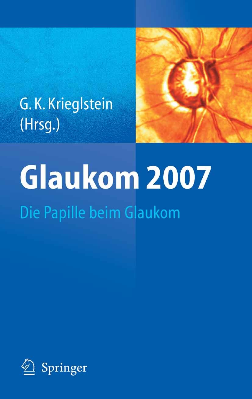 Titlebook: Glaukom 2007; Die Papille beim Gla G. K. Krieglstein Book 2008 Springer-Verlag Berlin Heidelberg 2008 Augenheilkunde.Diagnostik.Glaukom.Oph Titlebook: Glaukom 2007; Die Papille beim Gla G. K. Krieglstein Book 2008 Springer-Verlag Berlin Heidelberg 2008 Augenheilkunde.Diagnostik.Glaukom.Oph