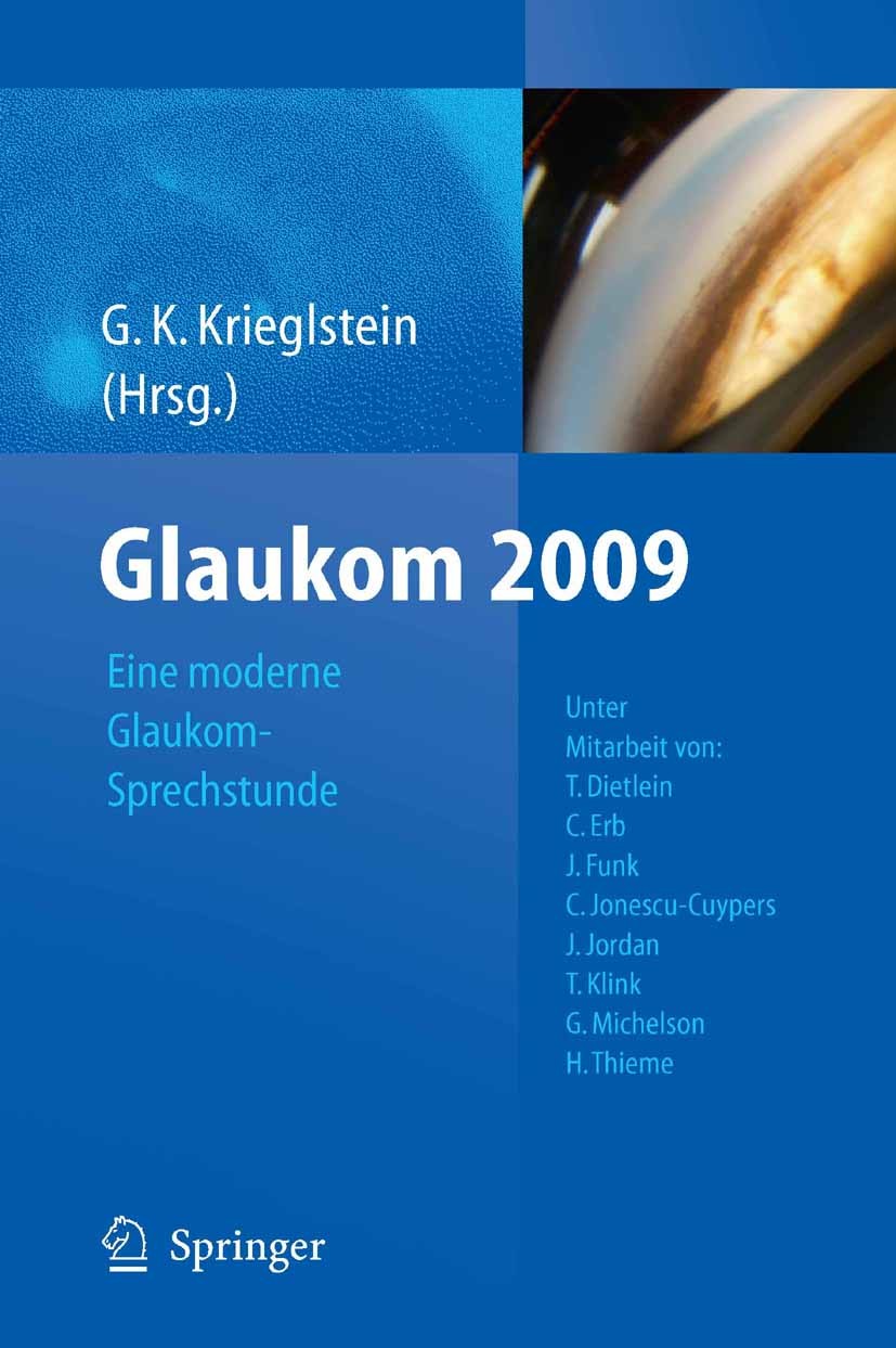 Titlebook: Glaukom 2009; Eine moderne Glaukom G. K. Krieglstein Book 2010 Springer-Verlag Berlin Heidelberg 2010 Glaukom.Glaukomexperten.Koma.Manageme Titlebook: Glaukom 2009; Eine moderne Glaukom G. K. Krieglstein Book 2010 Springer-Verlag Berlin Heidelberg 2010 Glaukom.Glaukomexperten.Koma.Manageme