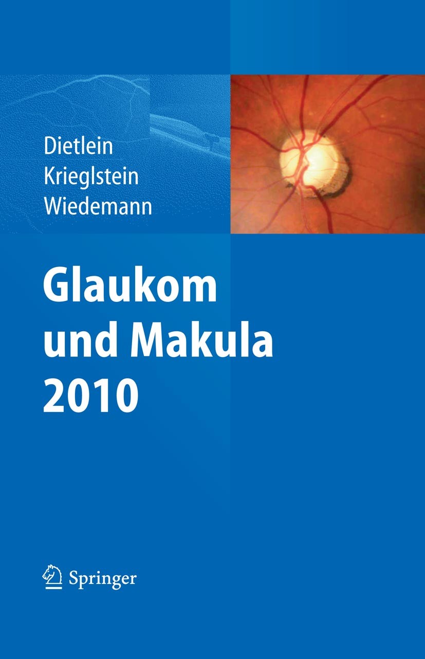 Titlebook: Glaukom und Makula 2010; Th. Dietlein,G. K. Krieglstein,P. Wiedemann Book 2012 Springer-Verlag GmbH Berlin Heidelberg 2012 Titlebook: Glaukom und Makula 2010; Th. Dietlein,G. K. Krieglstein,P. Wiedemann Book 2012 Springer-Verlag GmbH Berlin Heidelberg 2012