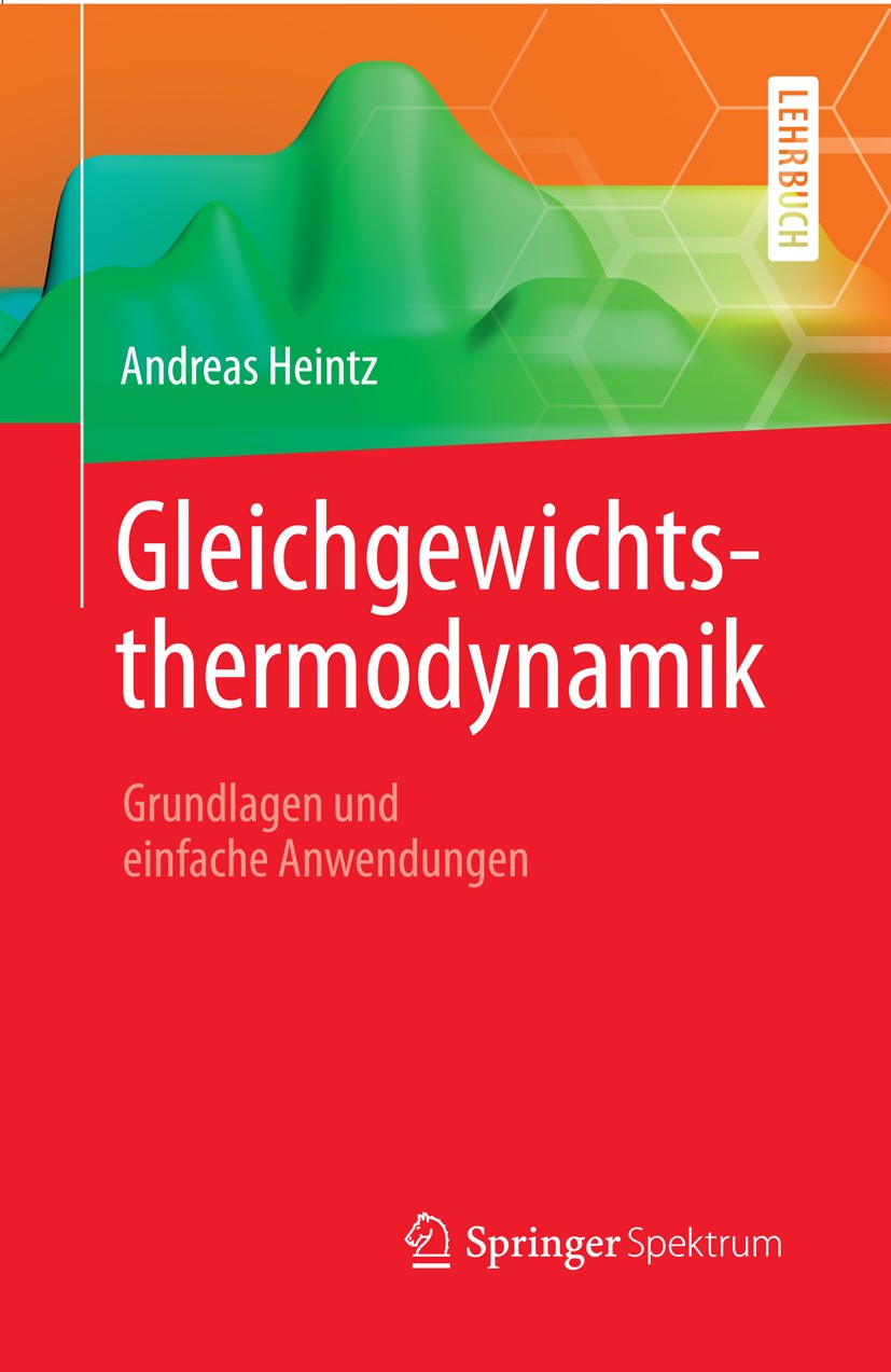Titlebook: Gleichgewichtsthermodynamik; Grundlagen und einfa Andreas Heintz Textbook 20111st edition Springer-Verlag Berlin Heidelberg 2011 Hauptsatz Titlebook: Gleichgewichtsthermodynamik; Grundlagen und einfa Andreas Heintz Textbook 20111st edition Springer-Verlag Berlin Heidelberg 2011 Hauptsatz