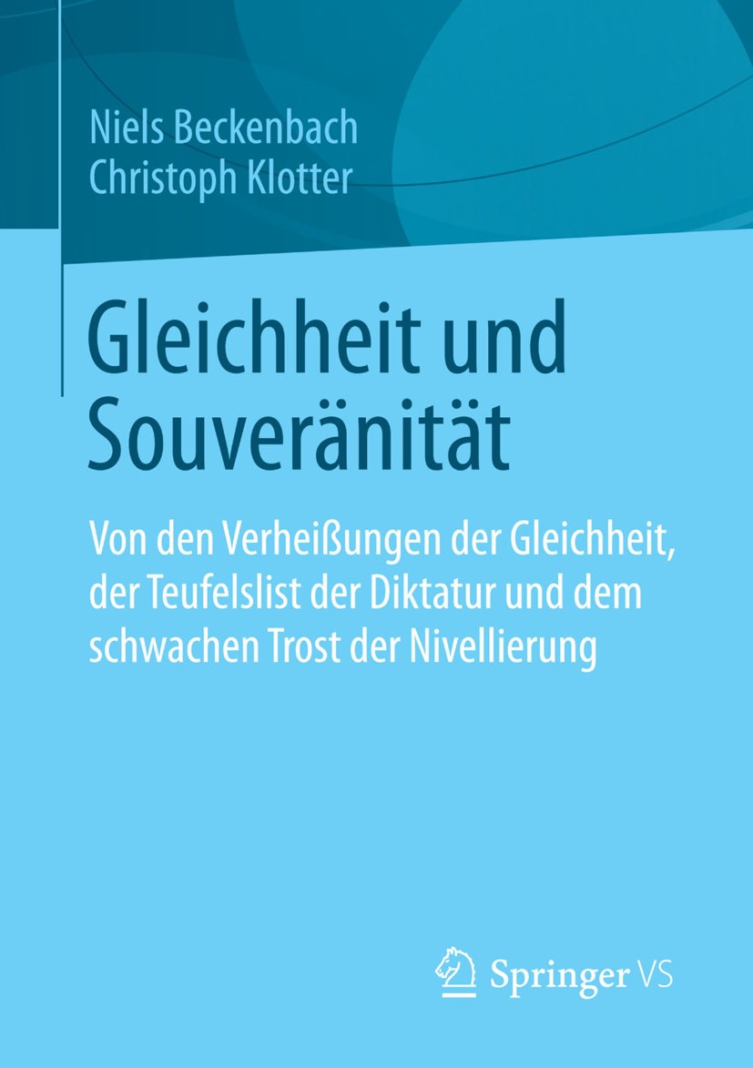 Titlebook: Gleichheit und Souveränität; Von den Verheißungen Niels Beckenbach,Christoph Klotter Book 2014 Springer Fachmedien Wiesbaden 2014 Civil Rig Titlebook: Gleichheit und Souveränität; Von den Verheißungen Niels Beckenbach,Christoph Klotter Book 2014 Springer Fachmedien Wiesbaden 2014 Civil Rig