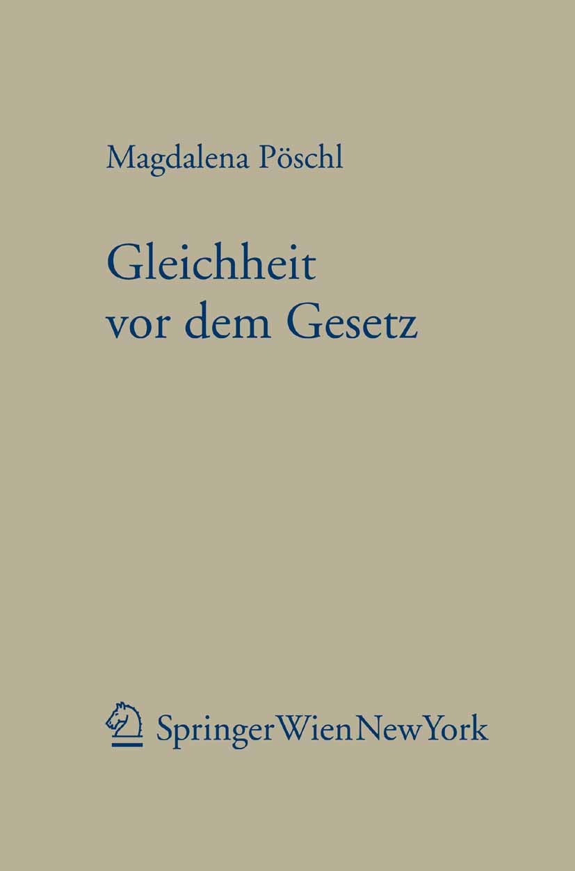 Titlebook: Gleichheit vor dem Gesetz; Magdalena Pöschl Book 2008Latest edition Springer-Verlag Vienna 2008 Diskriminierung.Freiheitsrechte.Gleichheit Titlebook: Gleichheit vor dem Gesetz; Magdalena Pöschl Book 2008Latest edition Springer-Verlag Vienna 2008 Diskriminierung.Freiheitsrechte.Gleichheit
