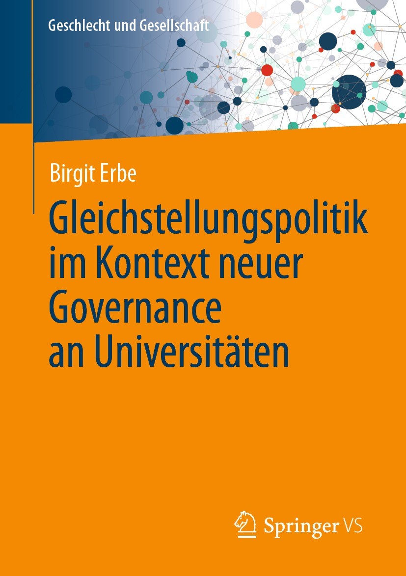 Titlebook: Gleichstellungspolitik im Kontext neuer Governance an Universitäten; Birgit Erbe Book 2022 Der/die Herausgeber bzw. der/die Autor(en), exk Titlebook: Gleichstellungspolitik im Kontext neuer Governance an Universitäten; Birgit Erbe Book 2022 Der/die Herausgeber bzw. der/die Autor(en), exk