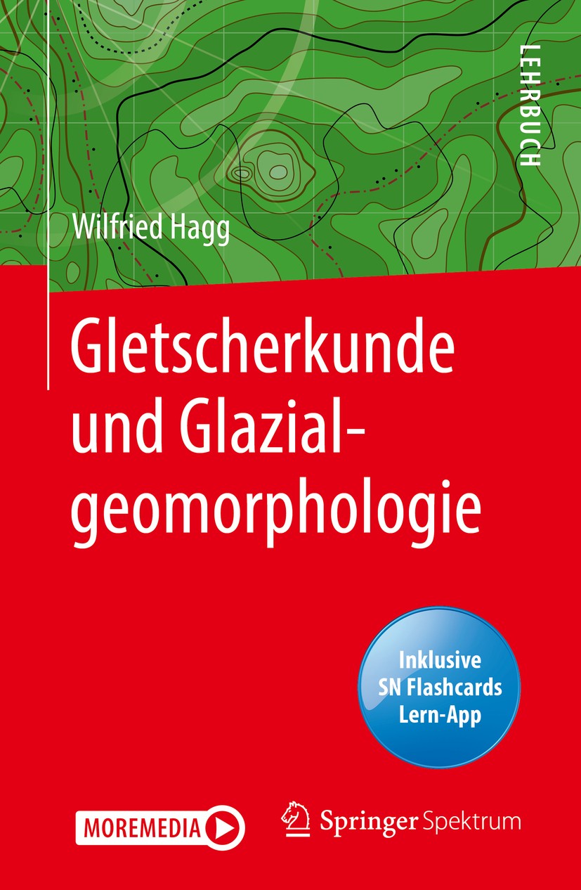 Titlebook: Gletscherkunde und Glazialgeomorphologie; Wilfried Hagg Textbook 2020 Springer-Verlag GmbH Deutschland, ein Teil von Springer Nature 2020 Titlebook: Gletscherkunde und Glazialgeomorphologie; Wilfried Hagg Textbook 2020 Springer-Verlag GmbH Deutschland, ein Teil von Springer Nature 2020