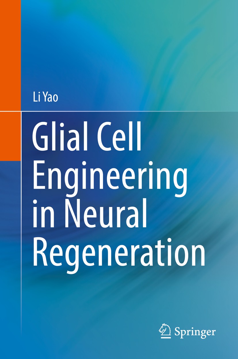 Titlebook: Glial Cell Engineering in Neural Regeneration; Li Yao Book 2018 The Author(s) 2018 Tissue engineering neural regeneration.Myelination of r Titlebook: Glial Cell Engineering in Neural Regeneration; Li Yao Book 2018 The Author(s) 2018 Tissue engineering neural regeneration.Myelination of r