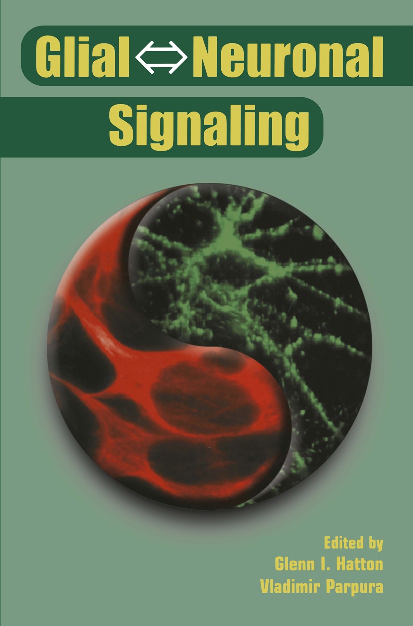 Titlebook: Glial ⇔ Neuronal Signaling; Glenn I. Hatton,Vladimir Parpura Book 2004 Springer Science+Business Media New York 2004 biology.brain.cell.ce Titlebook: Glial ⇔ Neuronal Signaling; Glenn I. Hatton,Vladimir Parpura Book 2004 Springer Science+Business Media New York 2004 biology.brain.cell.ce