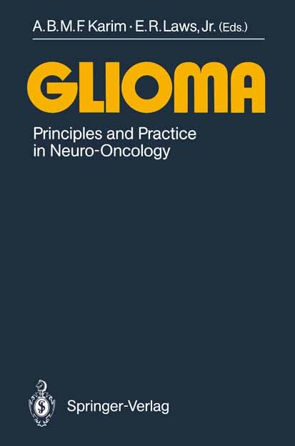 Titlebook: Glioma; Principles and Pract A. B. M. F. Karim,Edward R. Laws Conference proceedings 1991 Springer-Verlag Berlin Heidelberg 1991 Chemothera Titlebook: Glioma; Principles and Pract A. B. M. F. Karim,Edward R. Laws Conference proceedings 1991 Springer-Verlag Berlin Heidelberg 1991 Chemothera