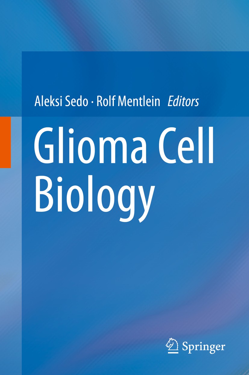 Titlebook: Glioma Cell Biology; Aleksi Sedo,Rolf Mentlein Book 2014 Springer-Verlag Wien 2014 Brain.Glioblastoma.Glioma.Tumor.Tumor Angiogenesis.Tumo Titlebook: Glioma Cell Biology; Aleksi Sedo,Rolf Mentlein Book 2014 Springer-Verlag Wien 2014 Brain.Glioblastoma.Glioma.Tumor.Tumor Angiogenesis.Tumo