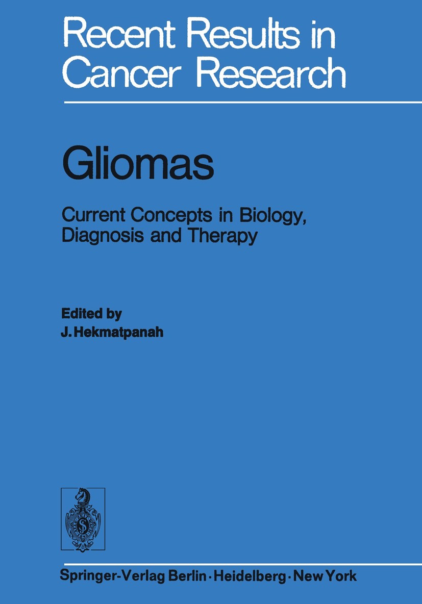 Titlebook: Gliomas; Current Concepts in Javad Hekmatpanah Book 1975 Springer-Verlag Berlin · Heidelberg 1975 biology.brain.brain tumor.brain tumors.c Titlebook: Gliomas; Current Concepts in Javad Hekmatpanah Book 1975 Springer-Verlag Berlin · Heidelberg 1975 biology.brain.brain tumor.brain tumors.c