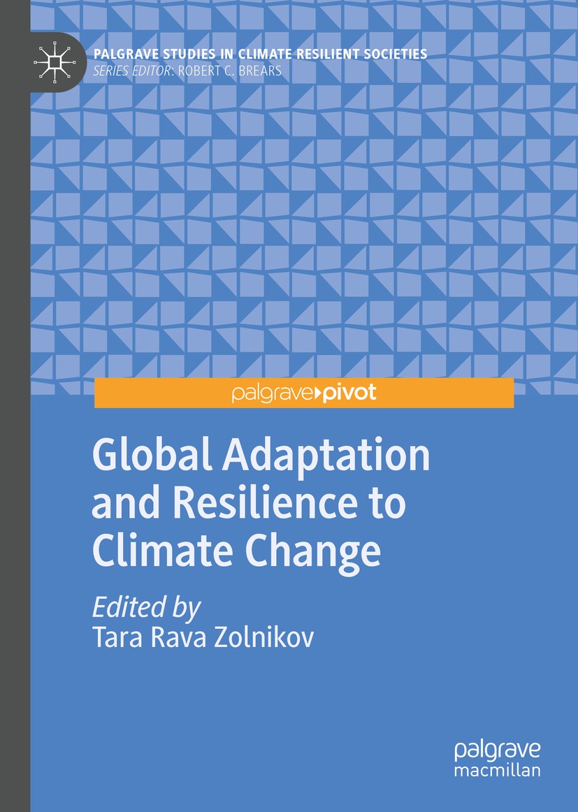 Titlebook: Global Adaptation and Resilience to Climate Change; Tara Rava Zolnikov Book 2019 The Editor(s) (if applicable) and The Author(s), under ex Titlebook: Global Adaptation and Resilience to Climate Change; Tara Rava Zolnikov Book 2019 The Editor(s) (if applicable) and The Author(s), under ex