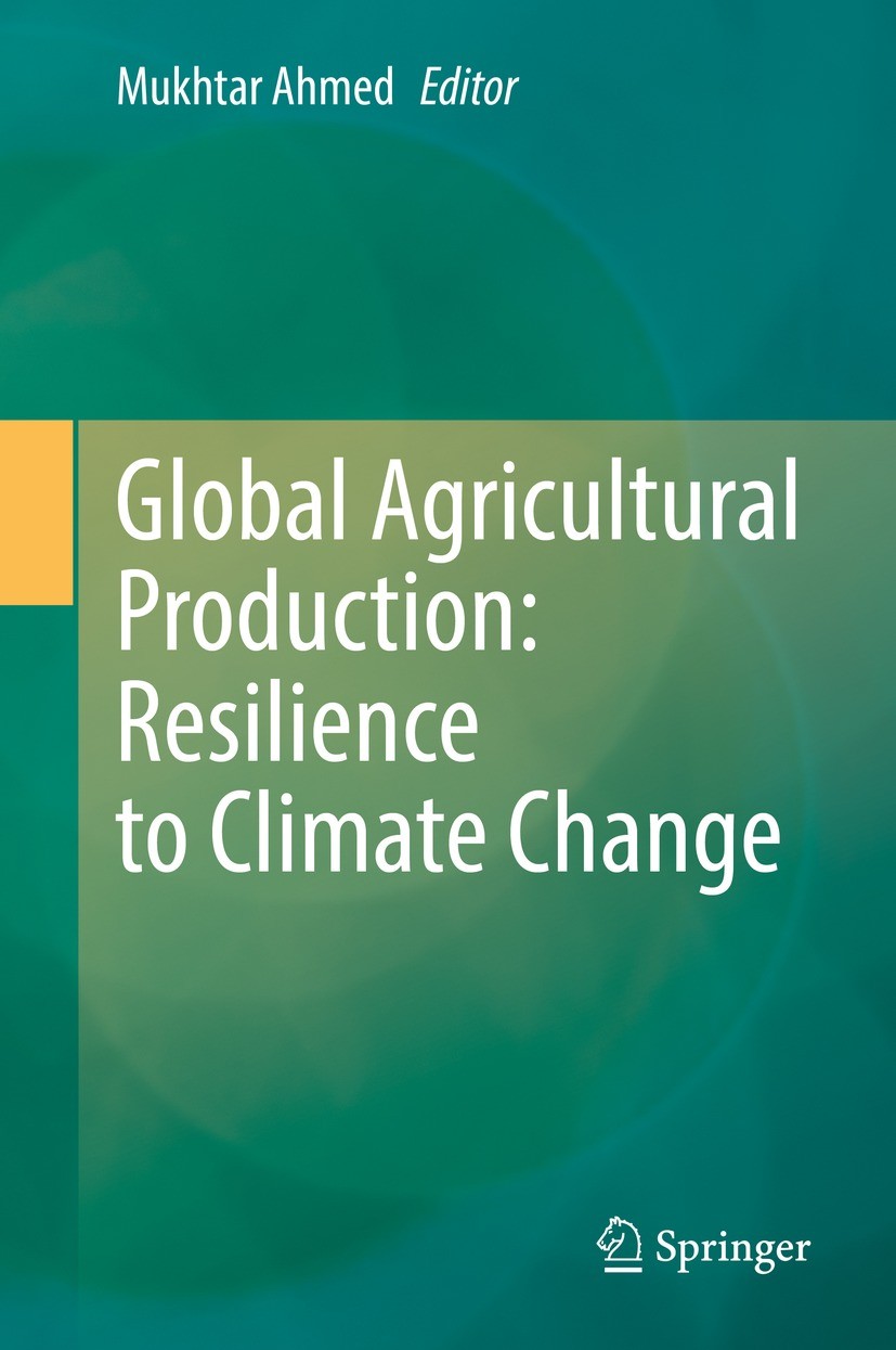 Titlebook: Global Agricultural Production: Resilience to Climate Change; Mukhtar Ahmed Book 2022 The Editor(s) (if applicable) and The Author(s), und Titlebook: Global Agricultural Production: Resilience to Climate Change; Mukhtar Ahmed Book 2022 The Editor(s) (if applicable) and The Author(s), und