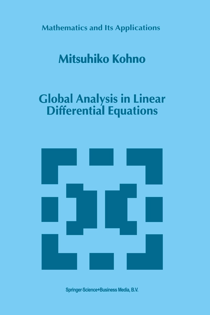Titlebook: Global Analysis in Linear Differential Equations; Mitsuhiko Kohno Book 1999 Springer Science+Business Media Dordrecht 1999 Monodromy.algeb Titlebook: Global Analysis in Linear Differential Equations; Mitsuhiko Kohno Book 1999 Springer Science+Business Media Dordrecht 1999 Monodromy.algeb