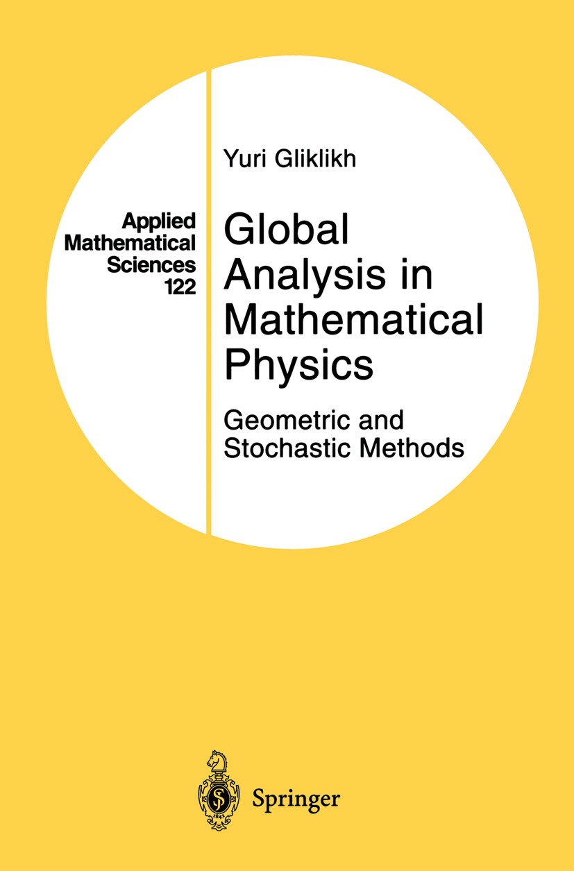 Titlebook: Global Analysis in Mathematical Physics; Geometric and Stocha Yuri Gliklikh Book 1997 Springer Science+Business Media New York 1997 Christo Titlebook: Global Analysis in Mathematical Physics; Geometric and Stocha Yuri Gliklikh Book 1997 Springer Science+Business Media New York 1997 Christo