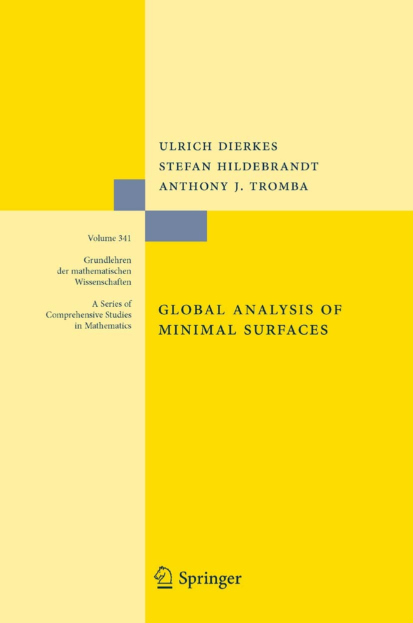 Titlebook: Global Analysis of Minimal Surfaces; Ulrich Dierkes,Stefan Hildebrandt,Anthony J. Tromb Book 1992Latest edition Springer-Verlag Berlin Hei Titlebook: Global Analysis of Minimal Surfaces; Ulrich Dierkes,Stefan Hildebrandt,Anthony J. Tromb Book 1992Latest edition Springer-Verlag Berlin Hei