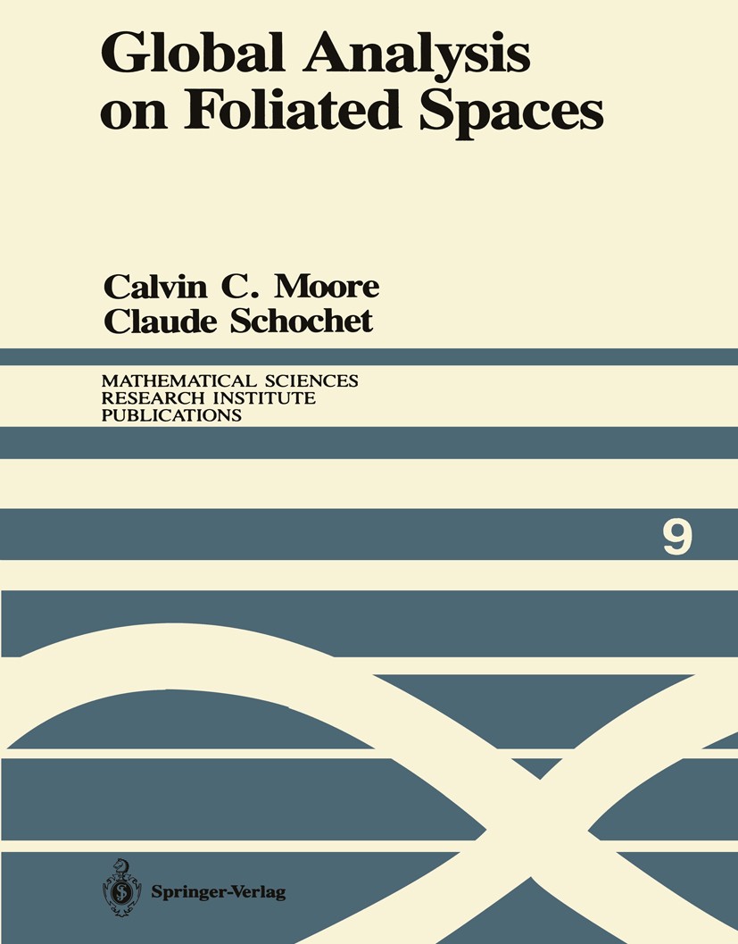 Titlebook: Global Analysis on Foliated Spaces; Calvin C. Moore,Claude Schochet Book 1988 Springer-Verlag New York Inc. 1988 Characteristic class.coho Titlebook: Global Analysis on Foliated Spaces; Calvin C. Moore,Claude Schochet Book 1988 Springer-Verlag New York Inc. 1988 Characteristic class.coho