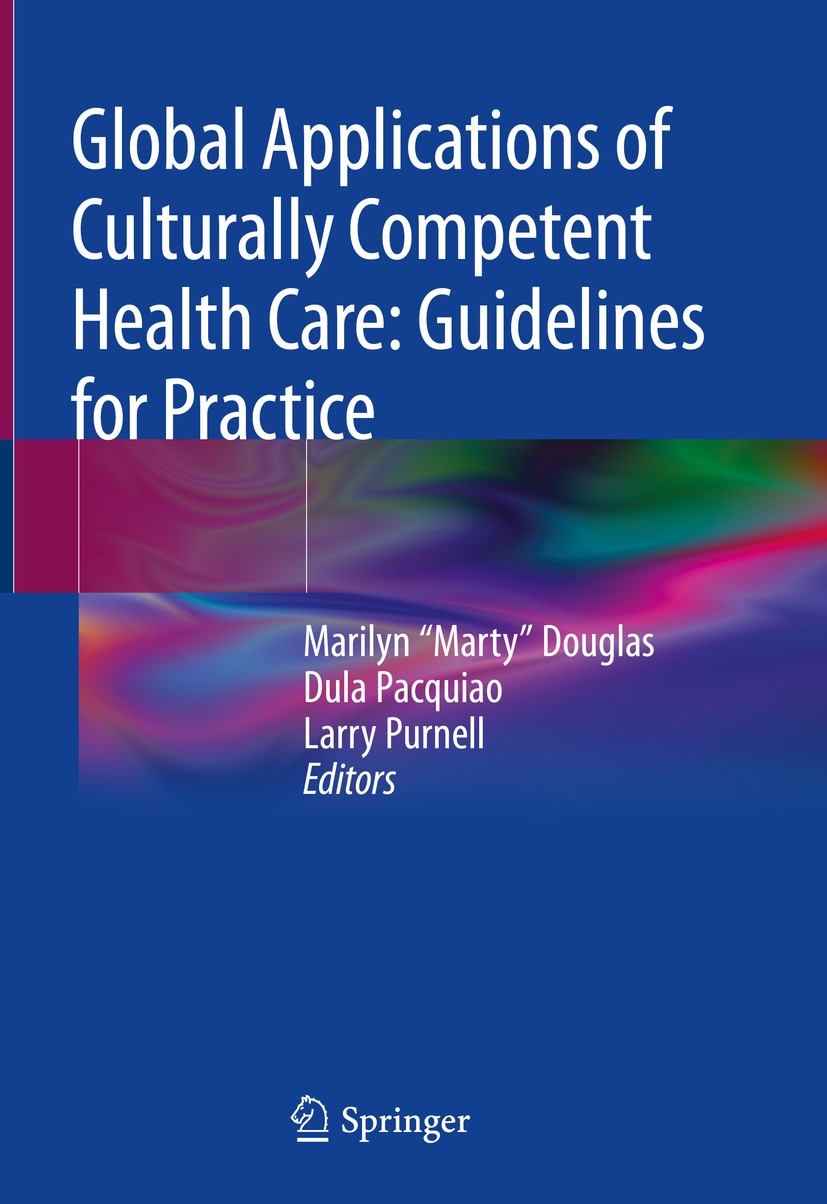 Titlebook: Global Applications of Culturally Competent Health Care: Guidelines for Practice; Marilyn Titlebook: Global Applications of Culturally Competent Health Care: Guidelines for Practice; Marilyn