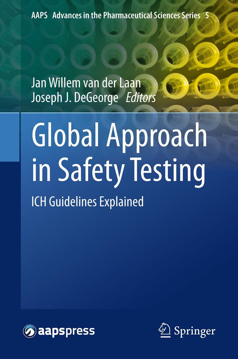 Titlebook: Global Approach in Safety Testing; ICH Guidelines Expla Jan Willem van der Laan,Joseph J. DeGeorge Book 2013 American Association of Pharma Titlebook: Global Approach in Safety Testing; ICH Guidelines Expla Jan Willem van der Laan,Joseph J. DeGeorge Book 2013 American Association of Pharma