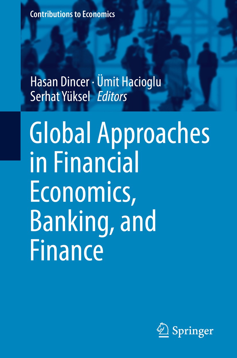 Titlebook: Global Approaches in Financial Economics, Banking, and Finance; Hasan Dincer,Ümit Hacioglu,Serhat Yüksel Book 2018 Springer International Titlebook: Global Approaches in Financial Economics, Banking, and Finance; Hasan Dincer,Ümit Hacioglu,Serhat Yüksel Book 2018 Springer International