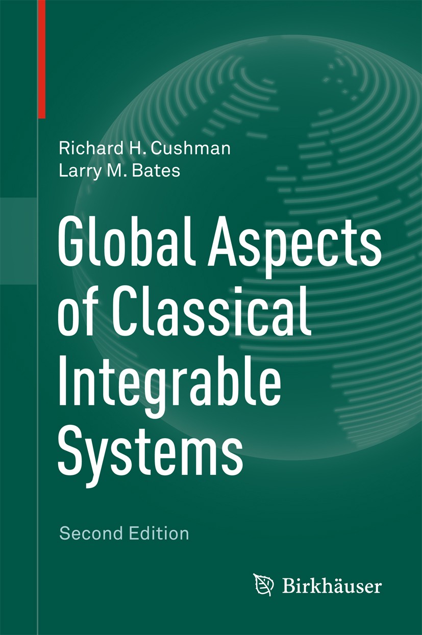 Titlebook: Global Aspects of Classical Integrable Systems; Richard H. Cushman,Larry M. Bates Book 2015Latest edition Springer Basel 2015 algebra.clas Titlebook: Global Aspects of Classical Integrable Systems; Richard H. Cushman,Larry M. Bates Book 2015Latest edition Springer Basel 2015 algebra.clas