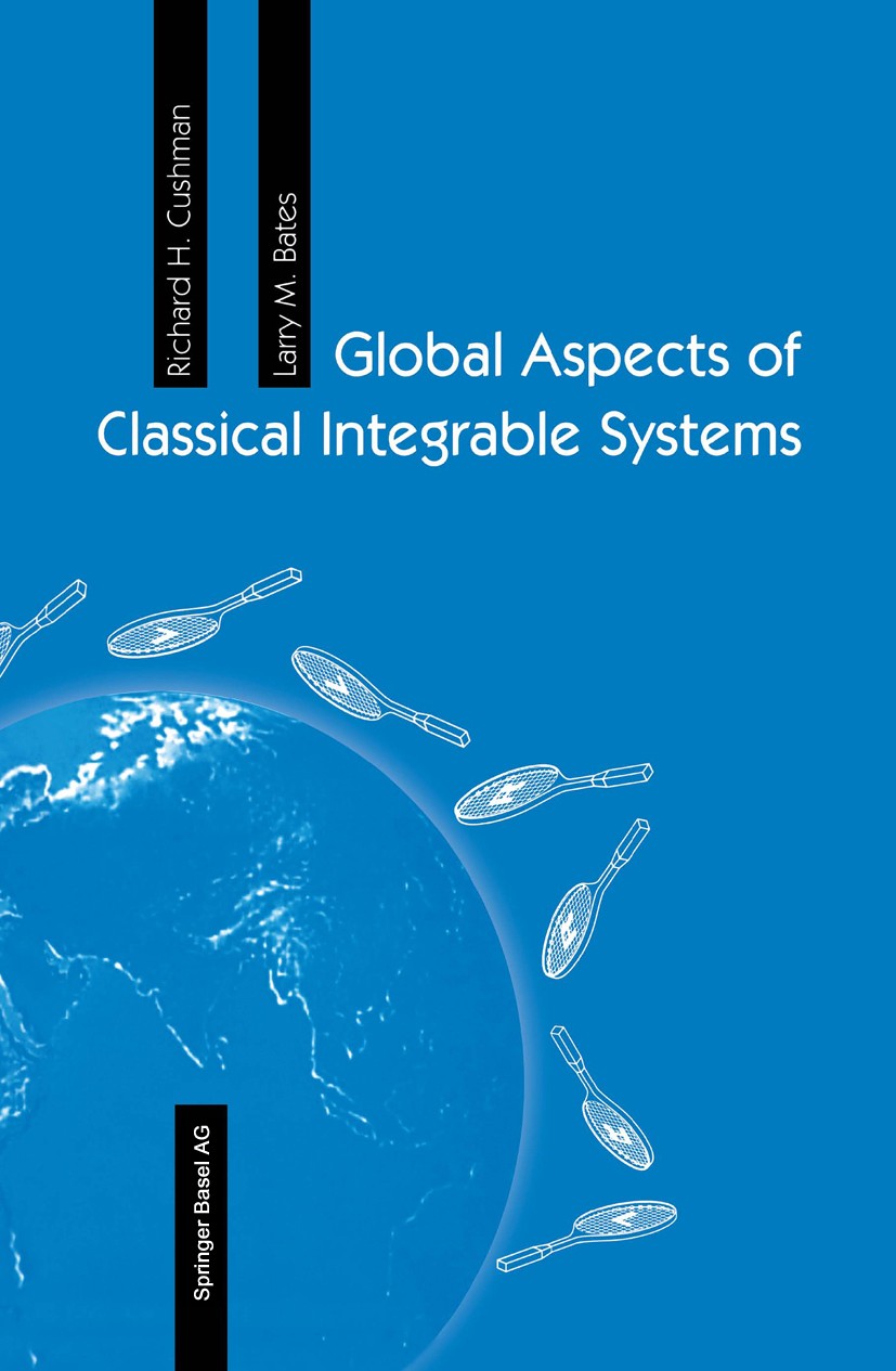 Titlebook: Global Aspects of Classical Integrable Systems; Richard H. Cushman,Larry M. Bates Book 19971st edition Springer Basel AG 1997 algebra.clas Titlebook: Global Aspects of Classical Integrable Systems; Richard H. Cushman,Larry M. Bates Book 19971st edition Springer Basel AG 1997 algebra.clas