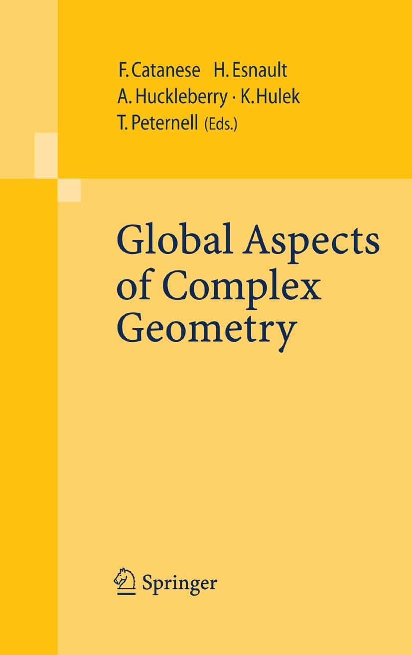 Titlebook: Global Aspects of Complex Geometry; Fabrizio Catanese,Hélène Esnault,Thomas Peternell Book 2006 Springer-Verlag Berlin Heidelberg 2006 Cha Titlebook: Global Aspects of Complex Geometry; Fabrizio Catanese,Hélène Esnault,Thomas Peternell Book 2006 Springer-Verlag Berlin Heidelberg 2006 Cha