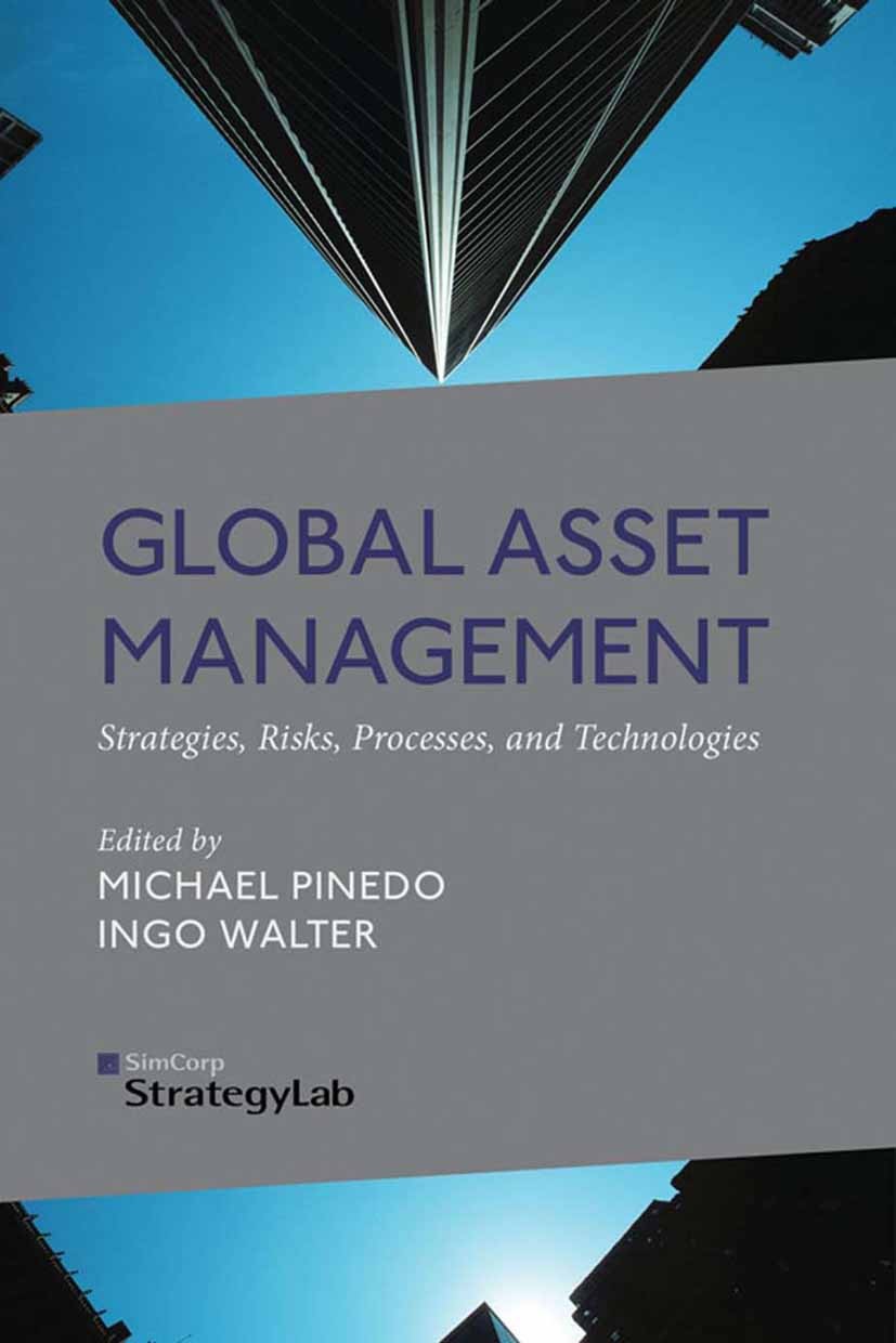 Titlebook: Global Asset Management; Strategies, Risks, P Michael Pinedo (Julius Schlesinger Professor of Op Book 2013 Palgrave Macmillan, a division o Titlebook: Global Asset Management; Strategies, Risks, P Michael Pinedo (Julius Schlesinger Professor of Op Book 2013 Palgrave Macmillan, a division o