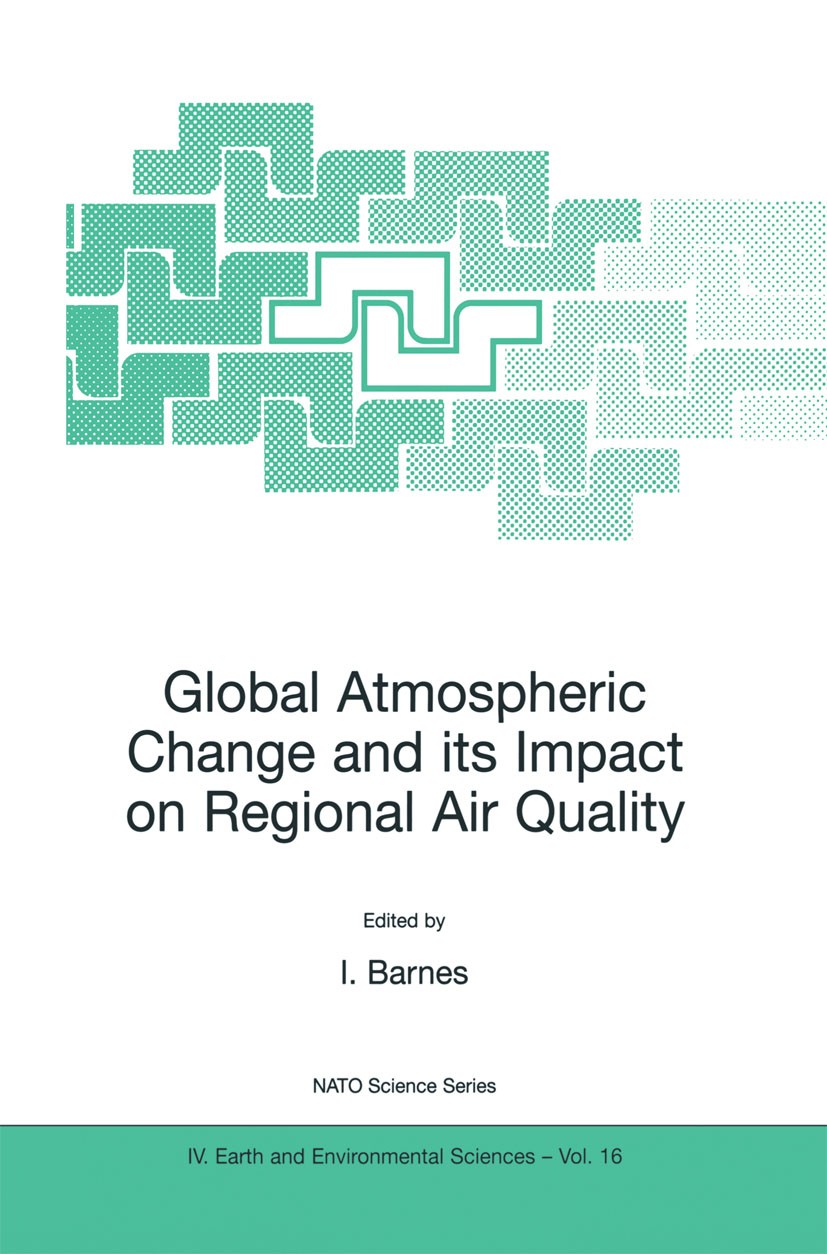 Titlebook: Global Atmospheric Change and its Impact on Regional Air Quality; I. Barnes Book 2002 Springer Science+Business Media Dordrecht 2002 Acid Titlebook: Global Atmospheric Change and its Impact on Regional Air Quality; I. Barnes Book 2002 Springer Science+Business Media Dordrecht 2002 Acid