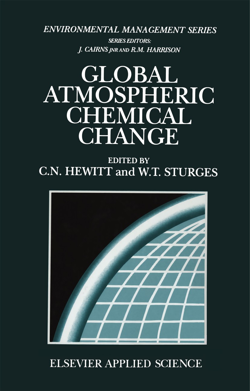 Titlebook: Global Atmospheric Chemical Change; C. N. Hewitt,W. T. Sturges Book 1993 Elsevier Science Publishers Ltd. 1993 air pollution.atmosphere.cl Titlebook: Global Atmospheric Chemical Change; C. N. Hewitt,W. T. Sturges Book 1993 Elsevier Science Publishers Ltd. 1993 air pollution.atmosphere.cl