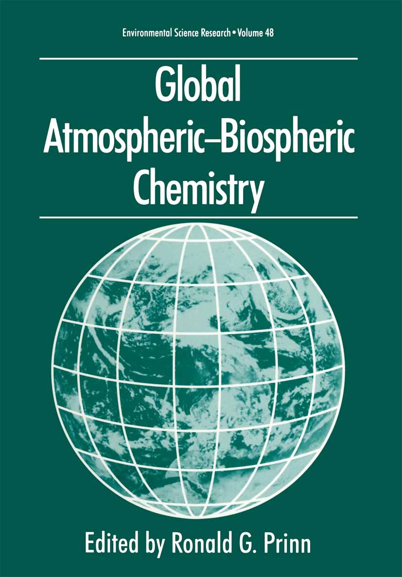Titlebook: Global Atmospheric-Biospheric Chemistry; Ronald G. Prinn Book 1994 Springer Science+Business Media New York 1994 Aerosol.Atmospheric chemi Titlebook: Global Atmospheric-Biospheric Chemistry; Ronald G. Prinn Book 1994 Springer Science+Business Media New York 1994 Aerosol.Atmospheric chemi