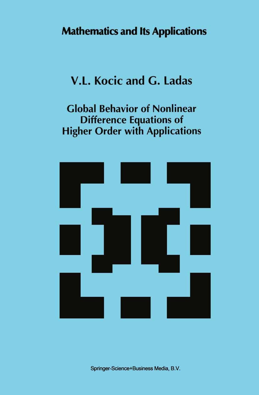 Titlebook: Global Behavior of Nonlinear Difference Equations of Higher Order with Applications; V. L. Kocic,G. Ladas Book 1993 Springer Science+Busin Titlebook: Global Behavior of Nonlinear Difference Equations of Higher Order with Applications; V. L. Kocic,G. Ladas Book 1993 Springer Science+Busin