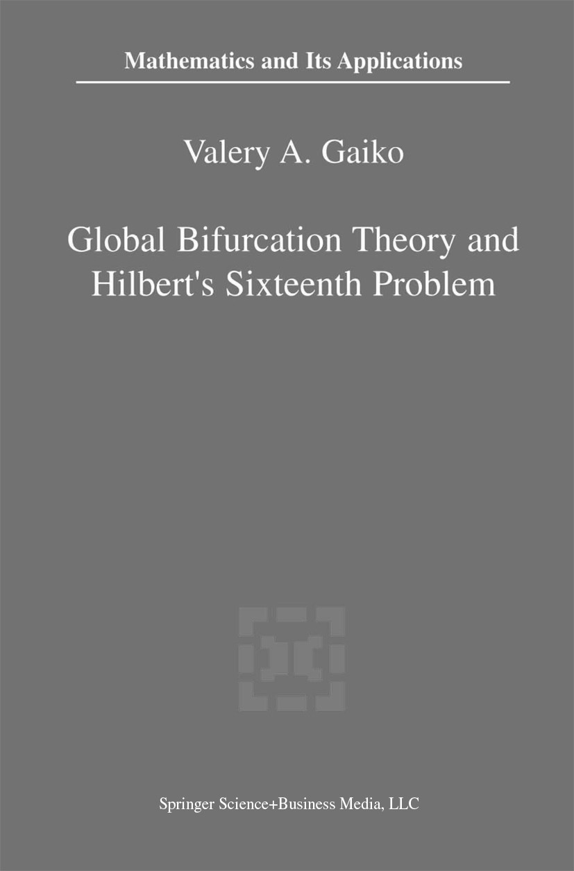 Titlebook: Global Bifurcation Theory and Hilbert’s Sixteenth Problem; Valery A. Gaiko Book 2003 Springer Science+Business Media New York 2003 differe Titlebook: Global Bifurcation Theory and Hilbert’s Sixteenth Problem; Valery A. Gaiko Book 2003 Springer Science+Business Media New York 2003 differe