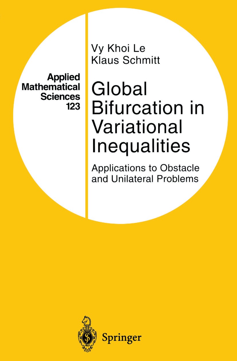 Titlebook: Global Bifurcation in Variational Inequalities; Applications to Obst Vy Khoi Le,Klaus Schmitt Textbook 1997 Springer Science+Business Media Titlebook: Global Bifurcation in Variational Inequalities; Applications to Obst Vy Khoi Le,Klaus Schmitt Textbook 1997 Springer Science+Business Media
