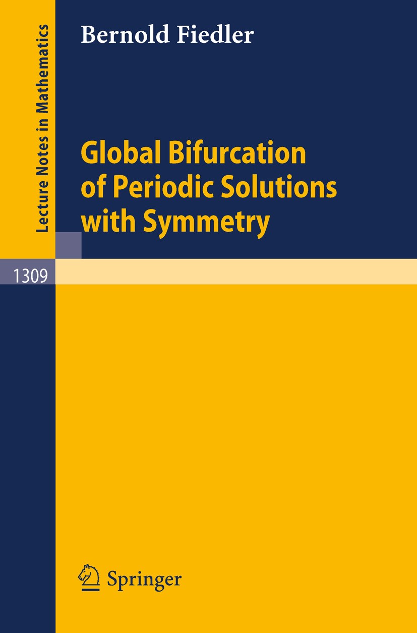 Titlebook: Global Bifurcation of Periodic Solutions with Symmetry; Bernold Fiedler Book 1988 Springer-Verlag Berlin Heidelberg 1988 Mathematica.bifur Titlebook: Global Bifurcation of Periodic Solutions with Symmetry; Bernold Fiedler Book 1988 Springer-Verlag Berlin Heidelberg 1988 Mathematica.bifur