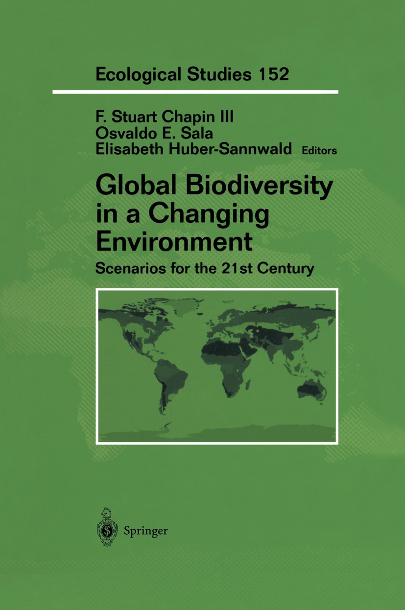 Titlebook: Global Biodiversity in a Changing Environment; Scenarios for the 21 F. Stuart Chapin,Osvaldo E. Sala,Elisabeth Huber-S Textbook 2001 Spring Titlebook: Global Biodiversity in a Changing Environment; Scenarios for the 21 F. Stuart Chapin,Osvaldo E. Sala,Elisabeth Huber-S Textbook 2001 Spring