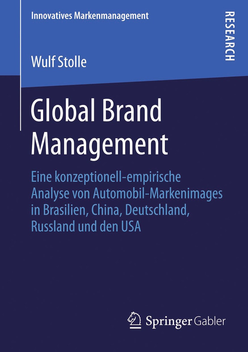 Titlebook: Global Brand Management; Eine konzeptionell-e Wulf Stolle Book 2013 Springer Fachmedien Wiesbaden 2013 Kultur.Markenimage.Markenmanagement. Titlebook: Global Brand Management; Eine konzeptionell-e Wulf Stolle Book 2013 Springer Fachmedien Wiesbaden 2013 Kultur.Markenimage.Markenmanagement.