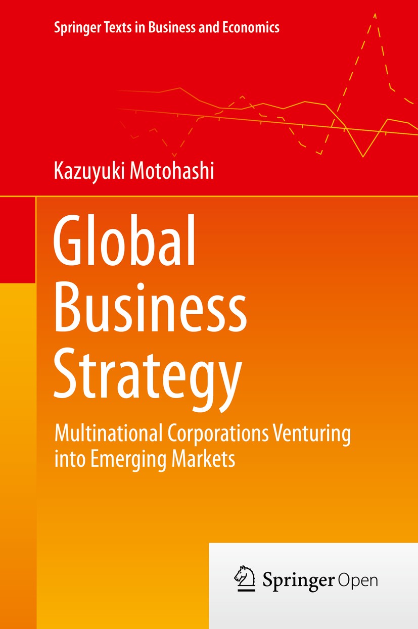 Titlebook: Global Business Strategy; Multinational Corpor Kazuyuki Motohashi Textbook‘‘‘‘‘‘‘‘ 2015 The Editor(s) (if applicable) and The Author(s) 201 Titlebook: Global Business Strategy; Multinational Corpor Kazuyuki Motohashi Textbook‘‘‘‘‘‘‘‘ 2015 The Editor(s) (if applicable) and The Author(s) 201