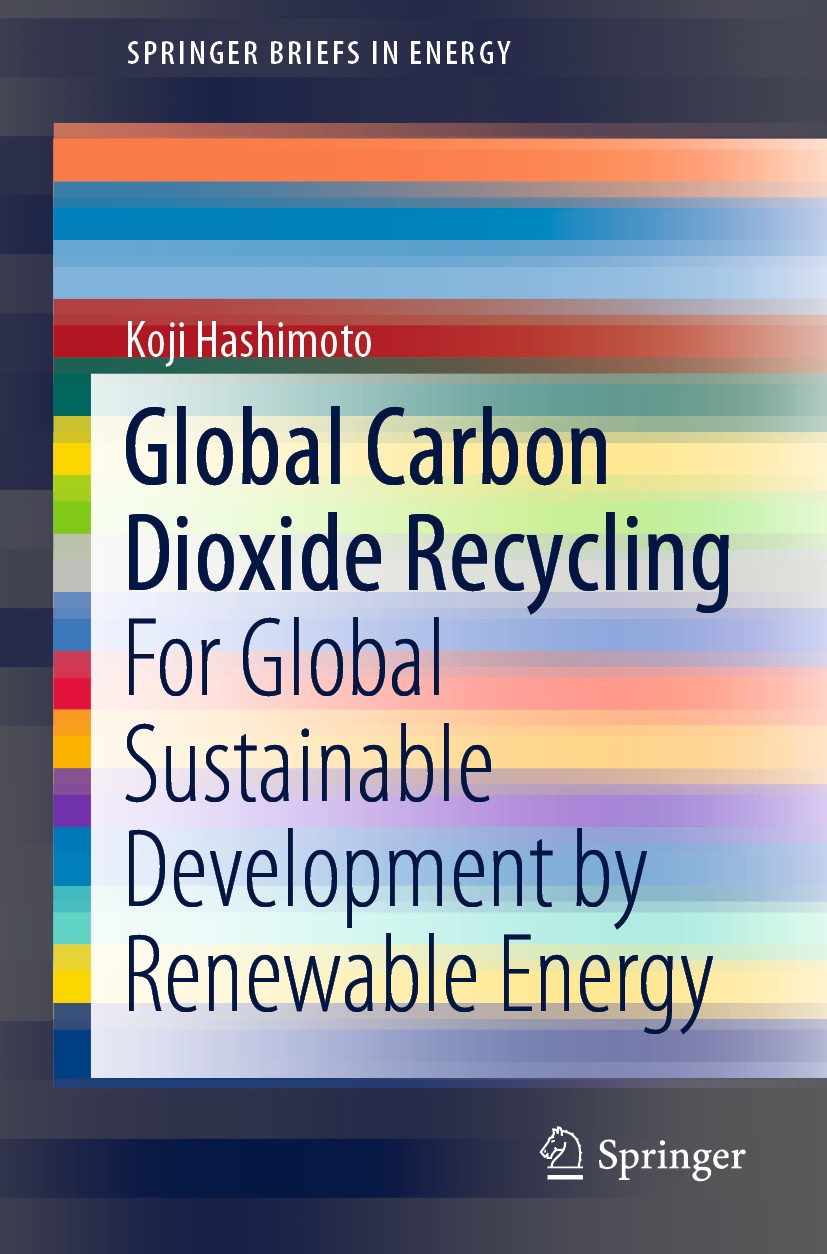 Titlebook: Global Carbon Dioxide Recycling; For Global Sustainab Koji Hashimoto Book 2019 The Author(s), under exclusive licence to Springer Nature Si Titlebook: Global Carbon Dioxide Recycling; For Global Sustainab Koji Hashimoto Book 2019 The Author(s), under exclusive licence to Springer Nature Si