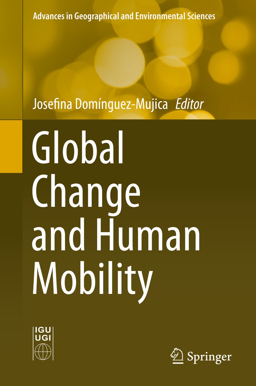 Titlebook: Global Change and Human Mobility; Josefina Domínguez-Mujica Book 2016 The Editor(s) (if applicable) and The Author(s), under exclusive lic Titlebook: Global Change and Human Mobility; Josefina Domínguez-Mujica Book 2016 The Editor(s) (if applicable) and The Author(s), under exclusive lic
