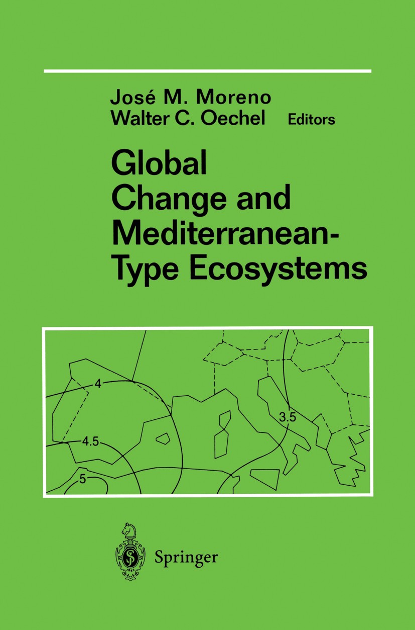 Titlebook: Global Change and Mediterranean-Type Ecosystems; José M. Moreno,Walter C. Oechel Book 1995 Springer-Verlag New York, Inc. 1995 Mediterrane Titlebook: Global Change and Mediterranean-Type Ecosystems; José M. Moreno,Walter C. Oechel Book 1995 Springer-Verlag New York, Inc. 1995 Mediterrane