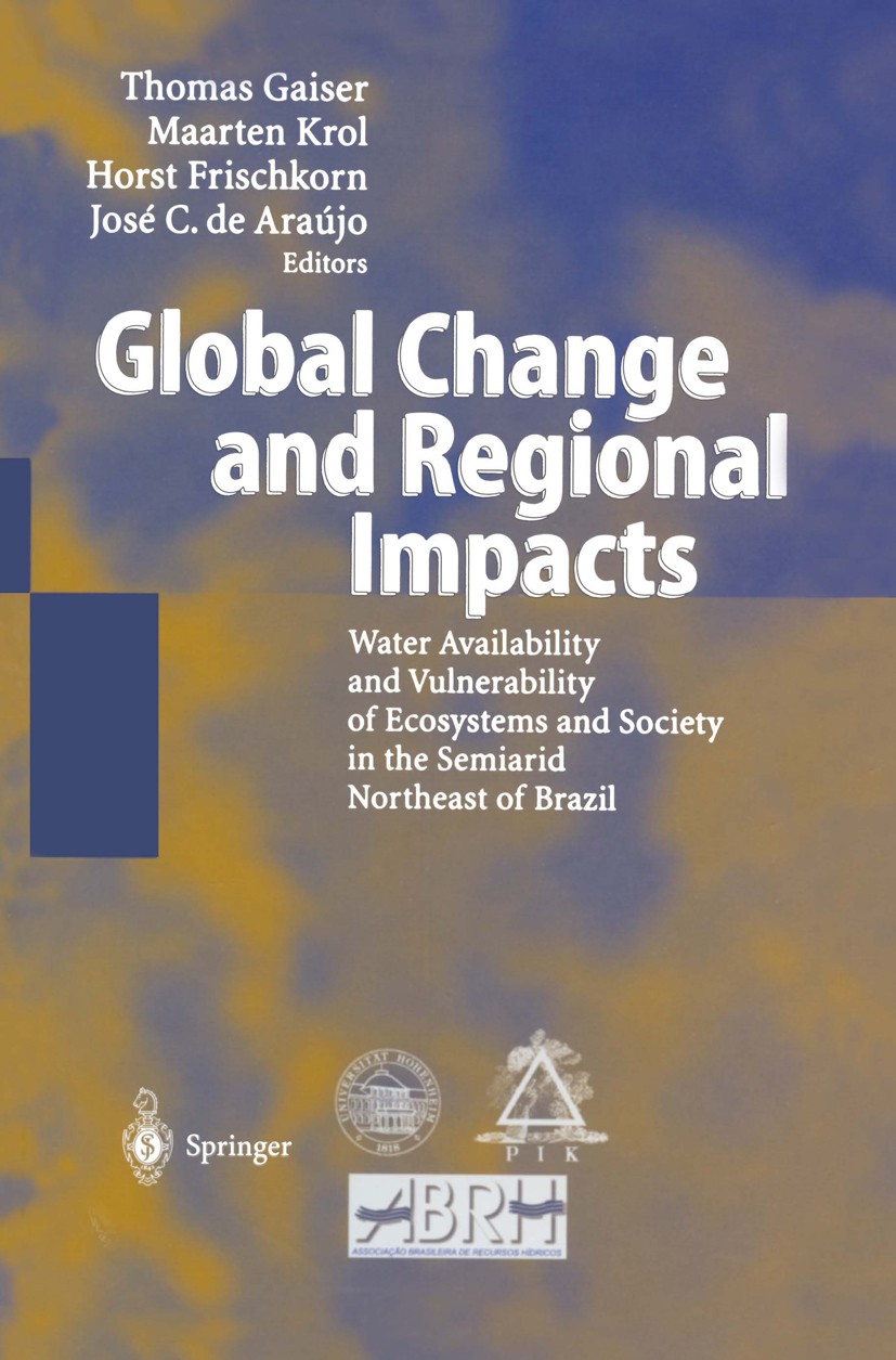 Titlebook: Global Change and Regional Impacts; Water Availability a Thomas Gaiser,Maarten Krol,Jose C. Araújo Book 2003 Springer-Verlag Berlin Heidelb Titlebook: Global Change and Regional Impacts; Water Availability a Thomas Gaiser,Maarten Krol,Jose C. Araújo Book 2003 Springer-Verlag Berlin Heidelb