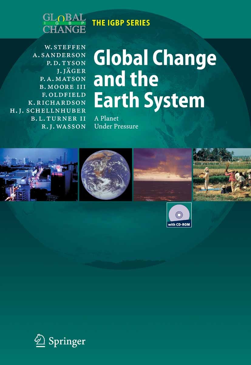 Titlebook: Global Change and the Earth System; A Planet Under Press Will Steffen,Angelina Sanderson,Robert J. Wasson Book 2005 Springer-Verlag Berlin Titlebook: Global Change and the Earth System; A Planet Under Press Will Steffen,Angelina Sanderson,Robert J. Wasson Book 2005 Springer-Verlag Berlin